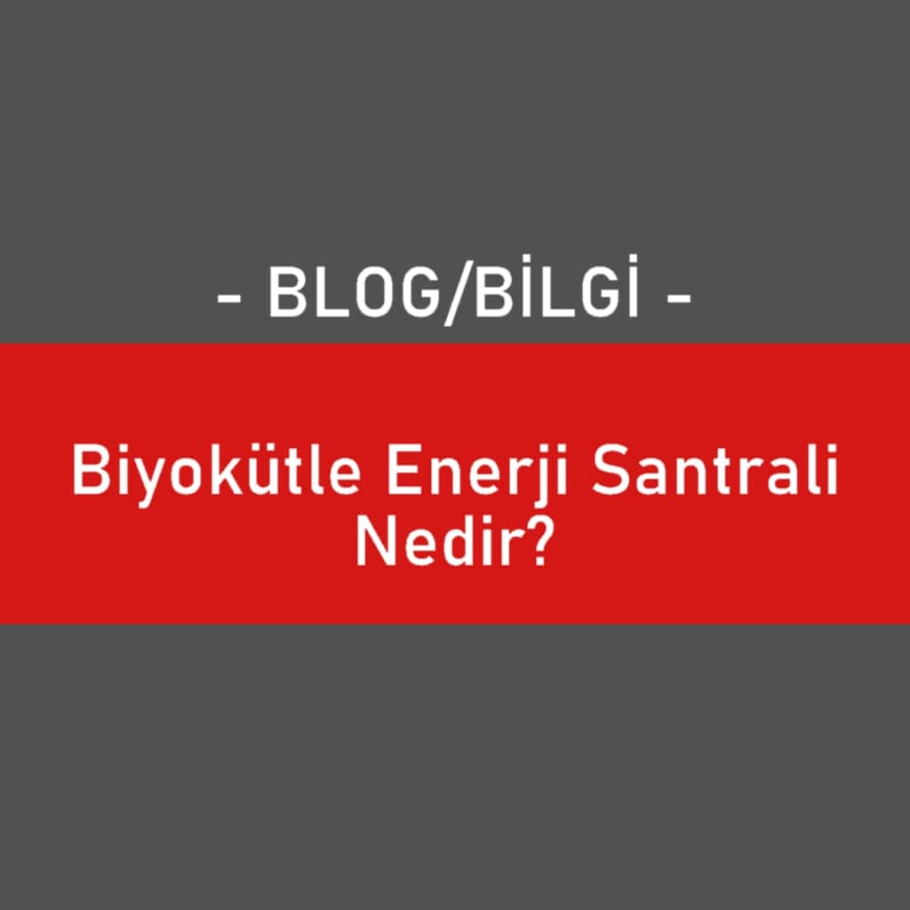 Biyokütle Enerji Santrali Nedir
