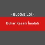 Buhar Kazanı İmalatı