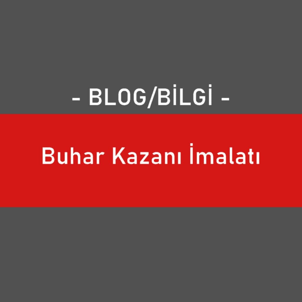 Buhar Kazanı İmalatı
