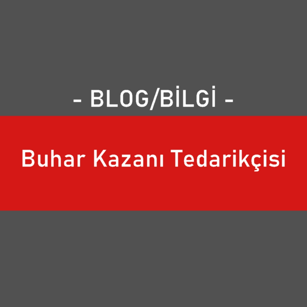 Buhar Kazanı Tedarikçisi
