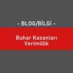 Buhar Kazanları Verimlilik