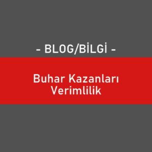 Buhar Kazanları Verimlilik