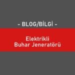Elektrikli Buhar Jeneratörü