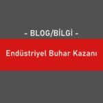 Endüstriyel Buhar Kazanı