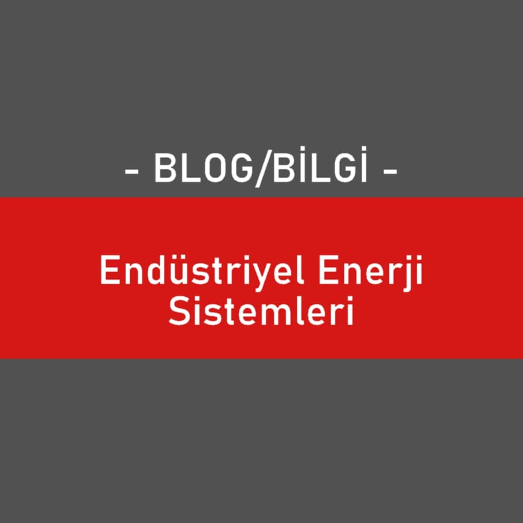 Endüstriyel Enerji Sistemleri