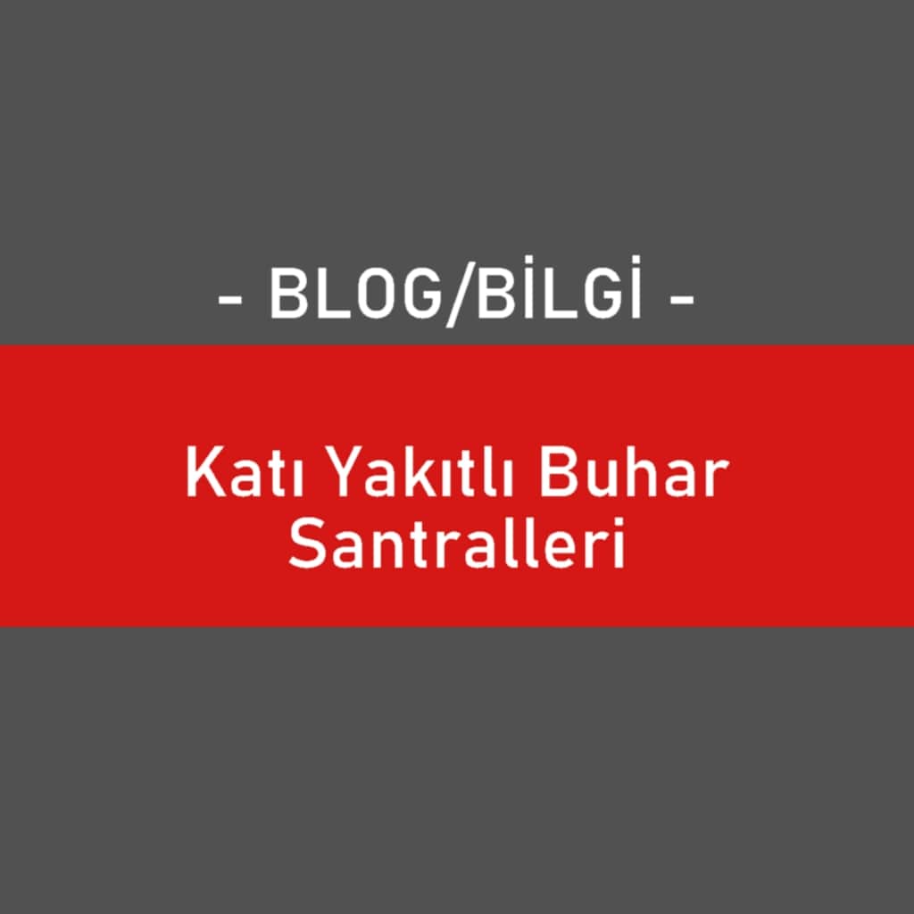 Katı Yakıtlı Buhar Santralleri