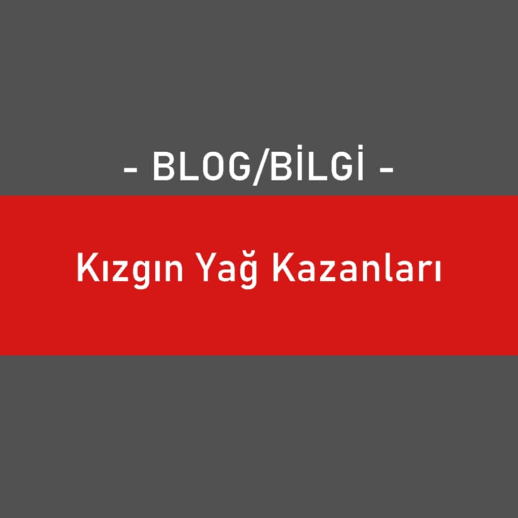 Kızgın Yağ Kazanları