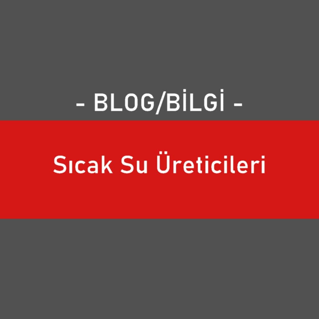 Sıcak Su Üreticileri