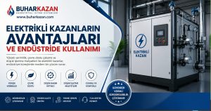 Elektrikli Kazanların Avantajları ve Endüstride Kullanımı
