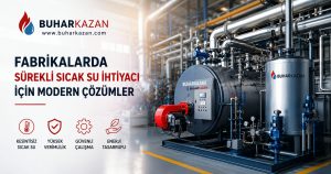 Fabrikalarda Sürekli Sıcak Su İhtiyacı İçin Modern Çözümler