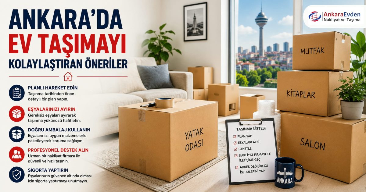 Ankara’da Ev Taşımayı Kolaylaştıran Öneriler