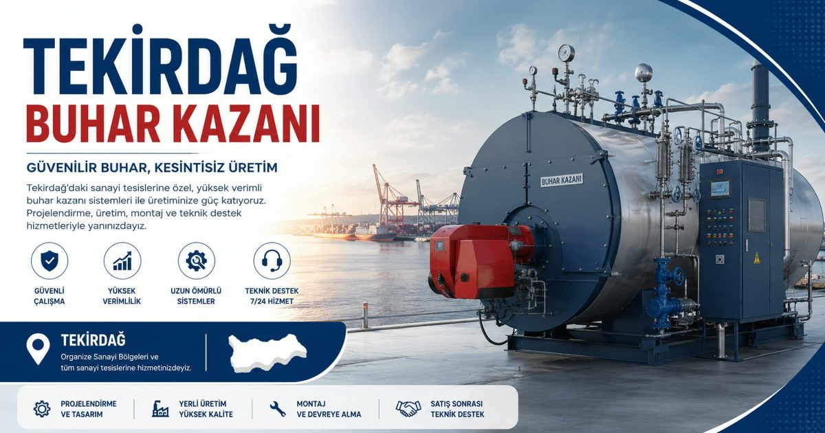 Tekirdağ Buhar Kazanı Tekirdağ Buhar Kazanı